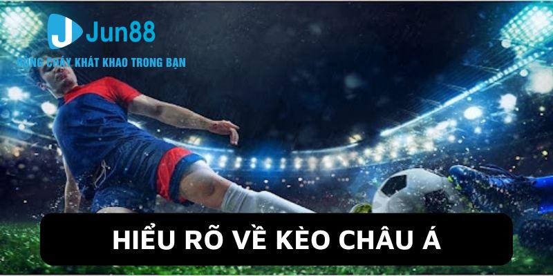 Jun88 giới thiệu kèo châu á hấp dẫn